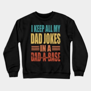 I Keep My Dad Jokes In A Dad A Base, colors Crewneck Sweatshirt